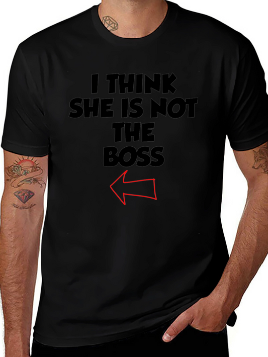 I Think She Is Not The Boss T-Shirt