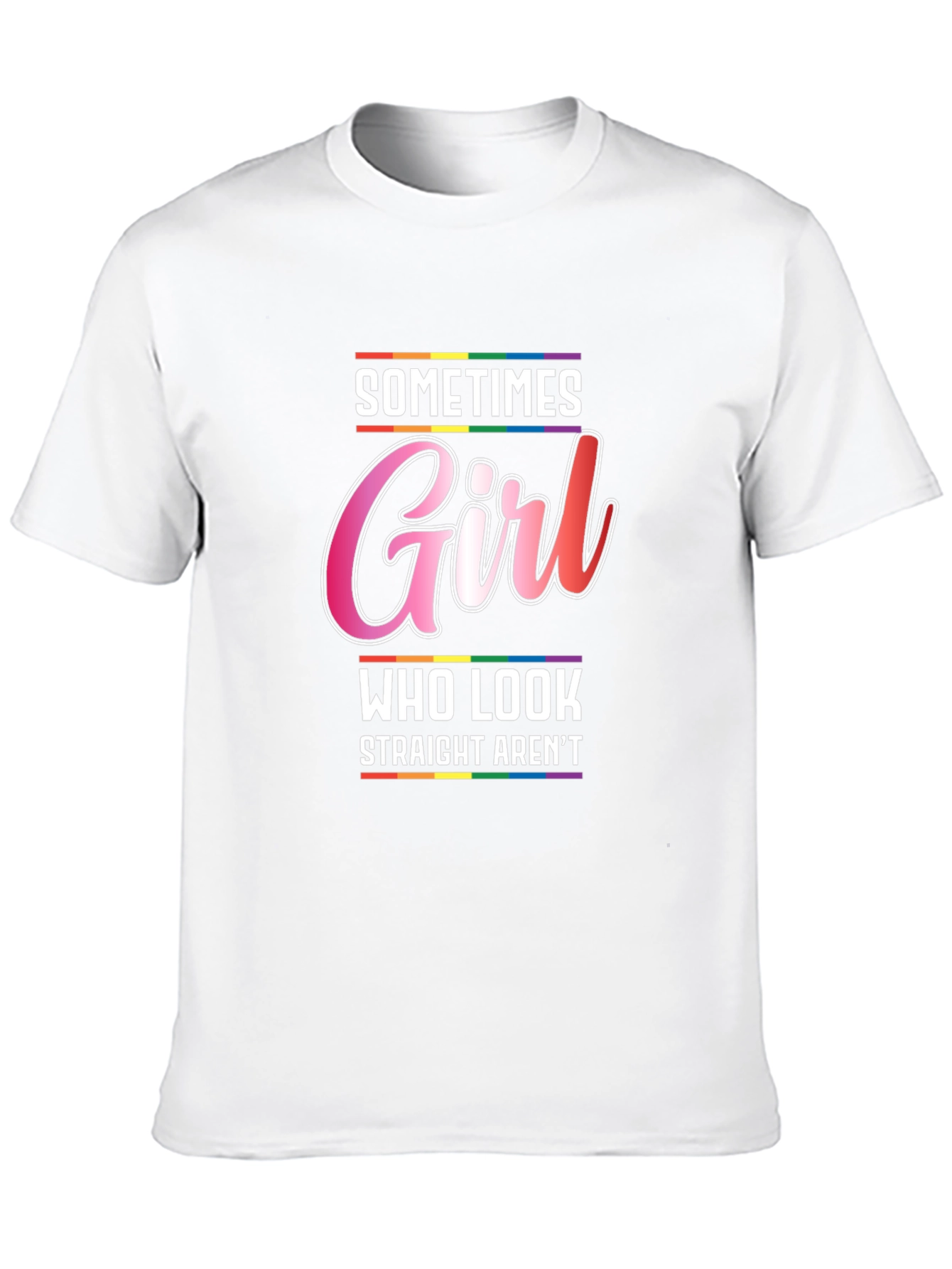 Sometimes Girl Who Look Straight Arent T-Shirt