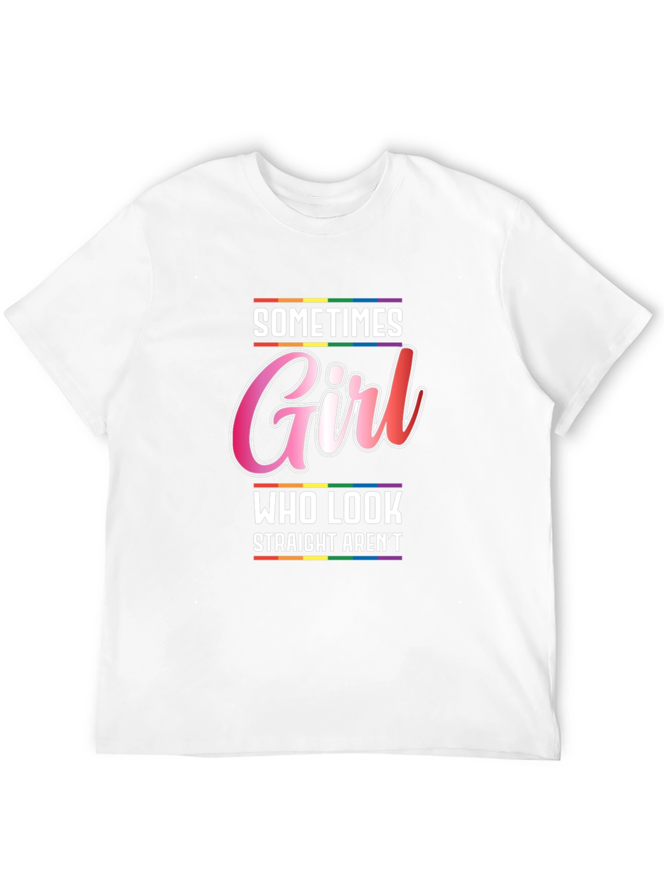 Sometimes Girl Who Look Straight Arent T-Shirt