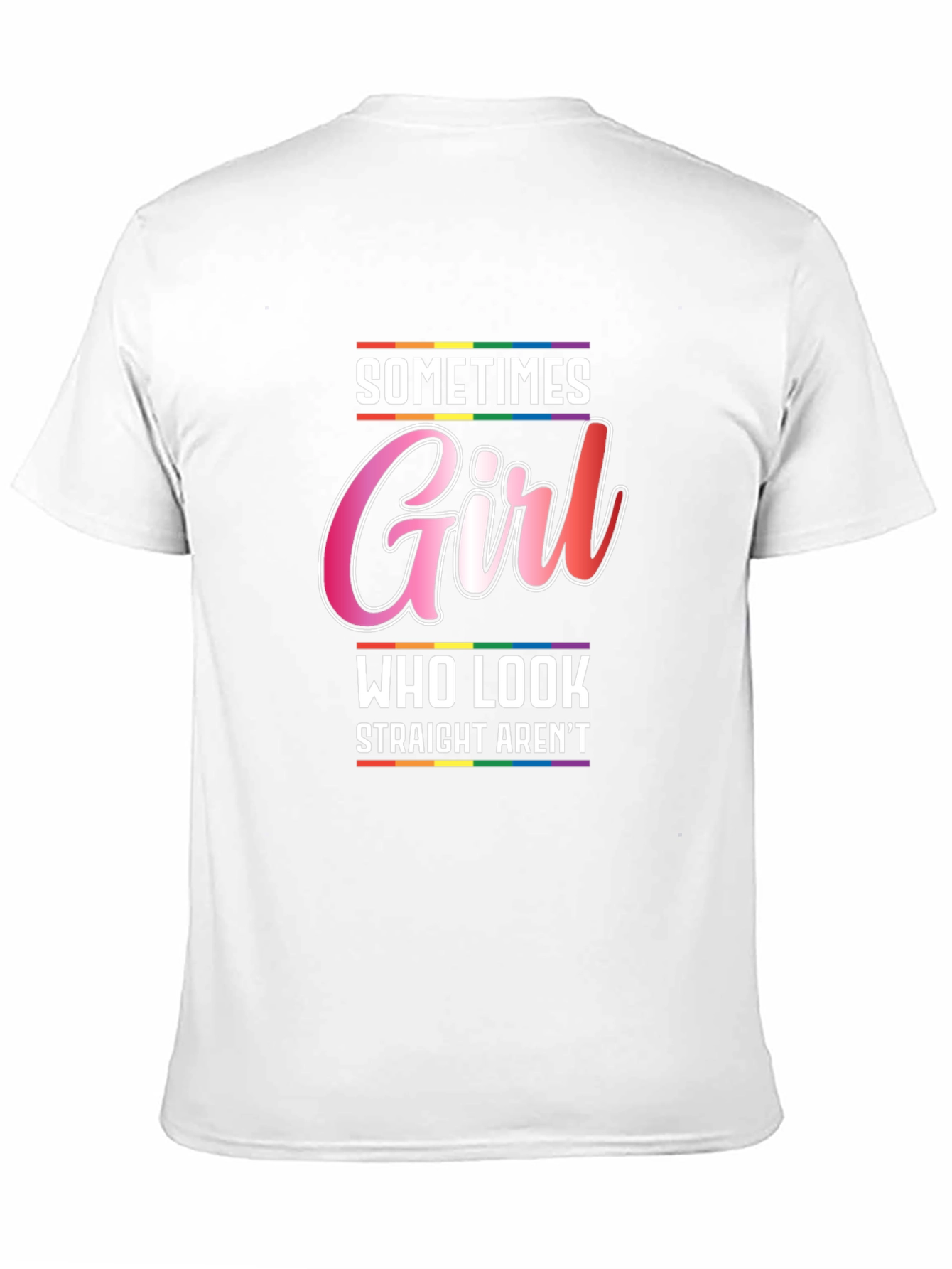 Sometimes Girl Who Look Straight Arent T-Shirt