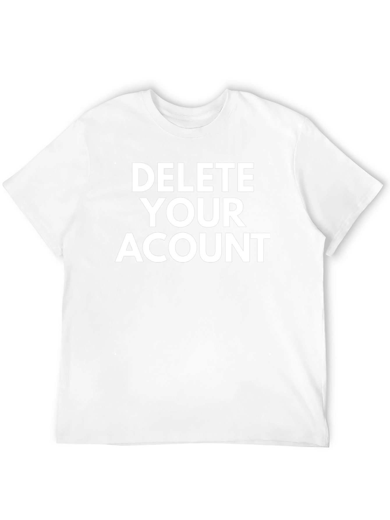 Delete Your Account Graphic Tee