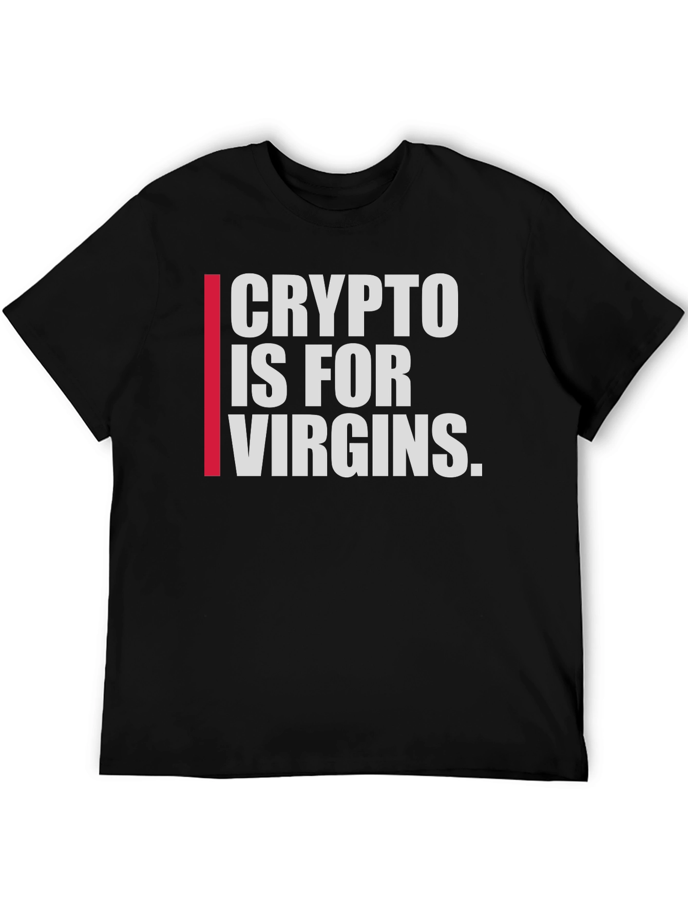 Crypto Is For Virgins T-Shirt