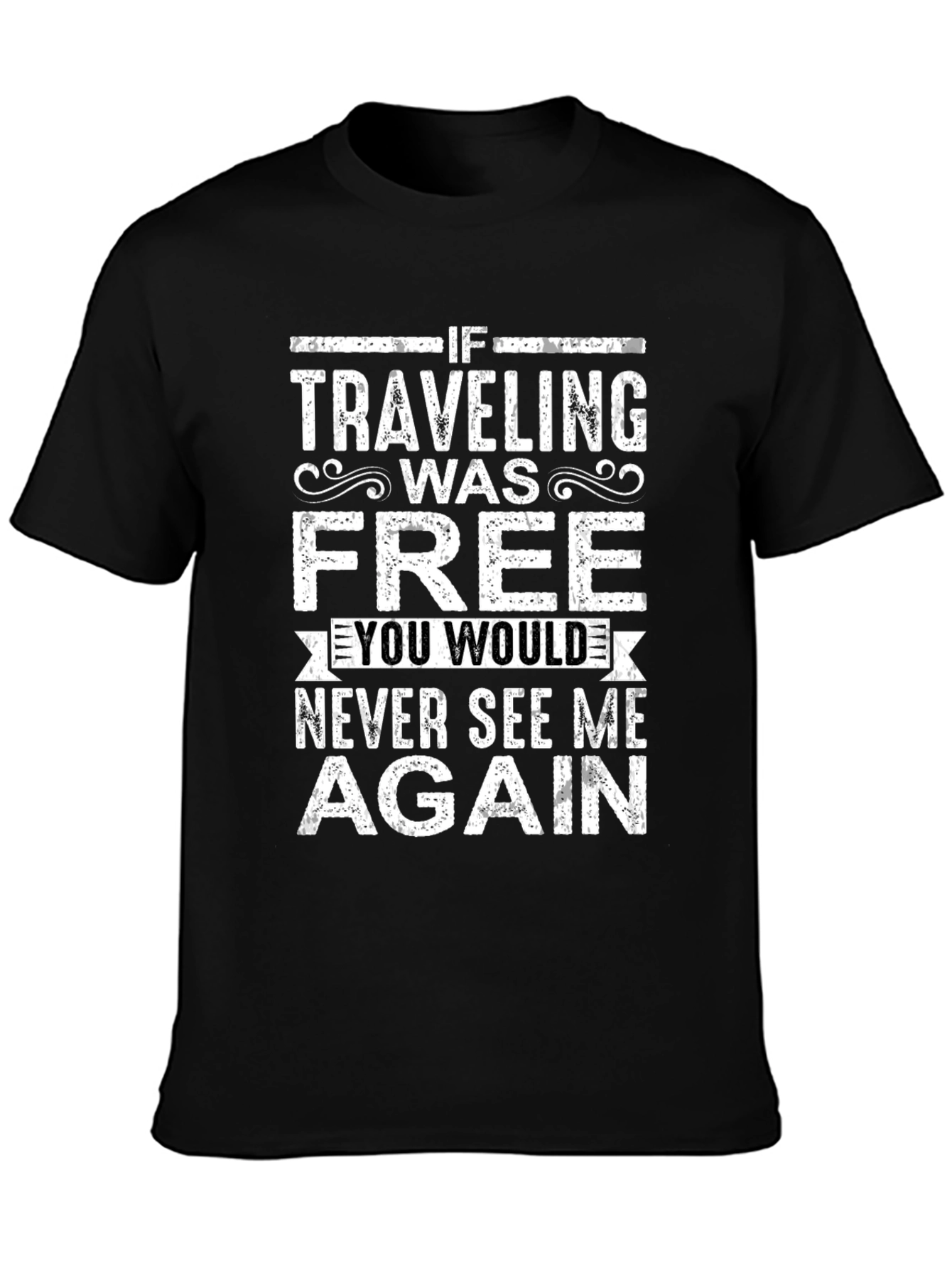 If Traveling Was Free Black Graphic Tee