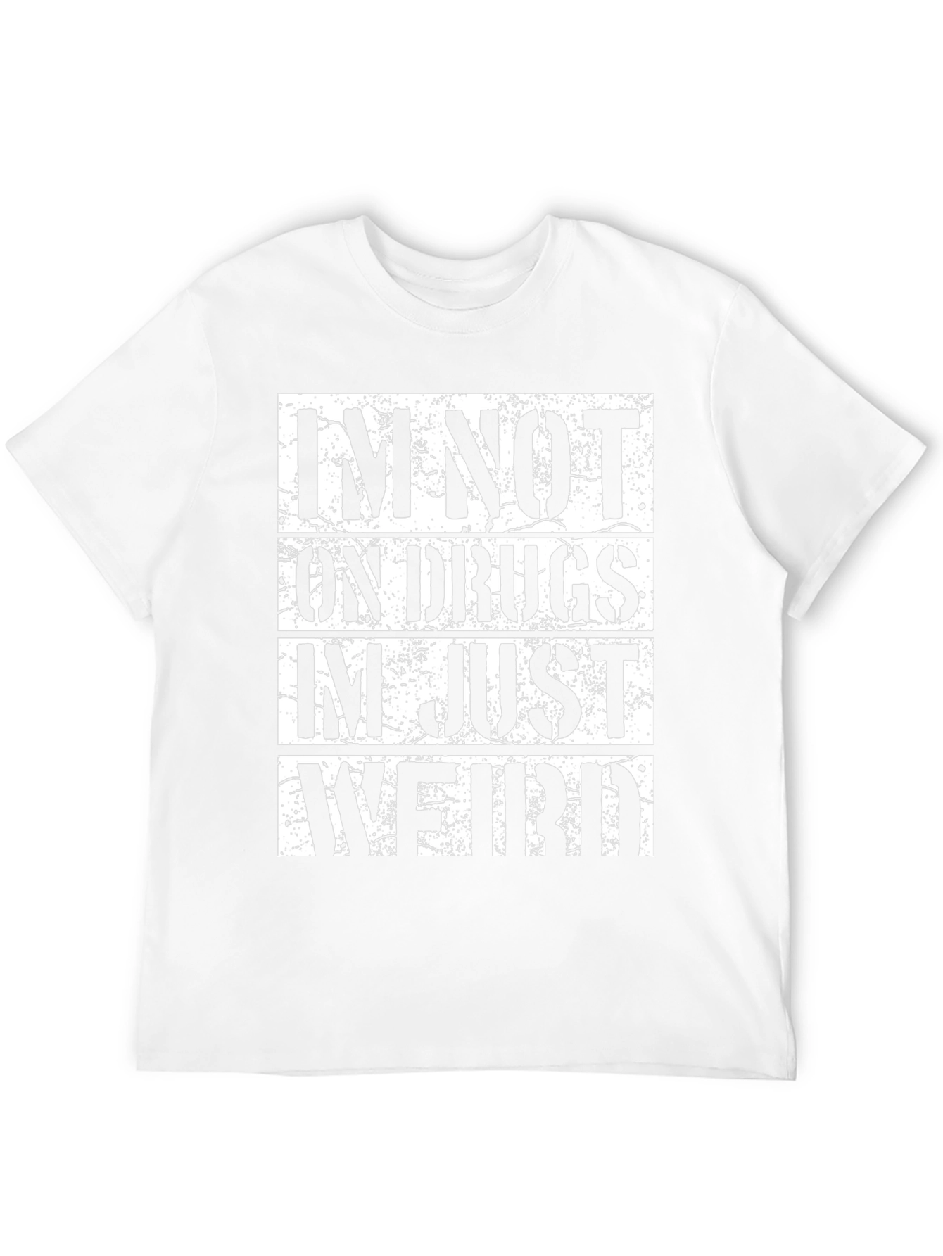 Im Not On Drugs Im Just Weird T-Shirt