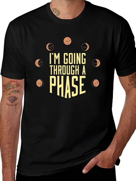 Im Going Through a Phase Mens T-Shirt