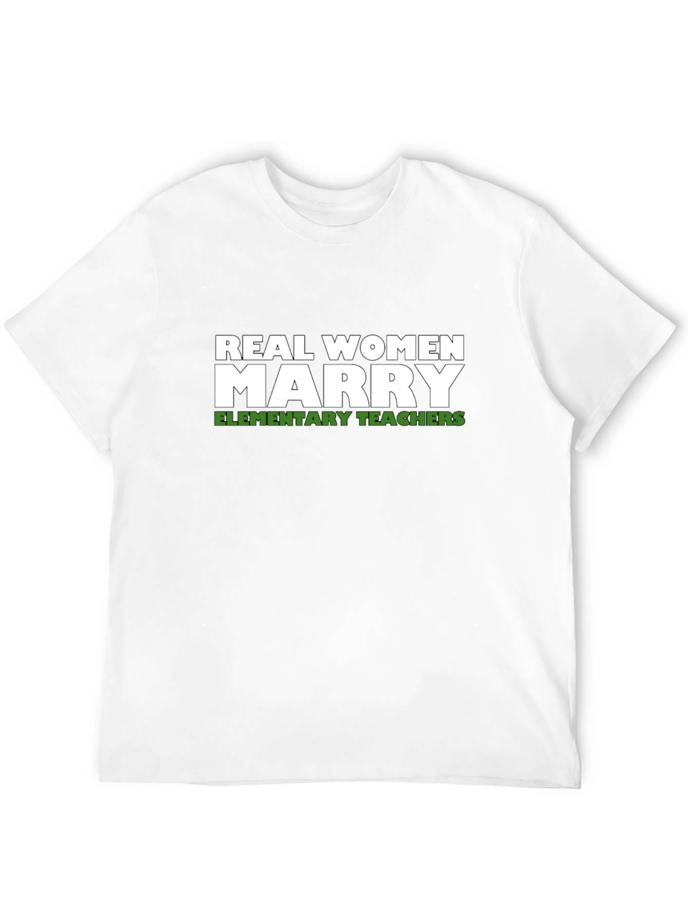 Real Women Marry Elementary Teachers Graphic Tee