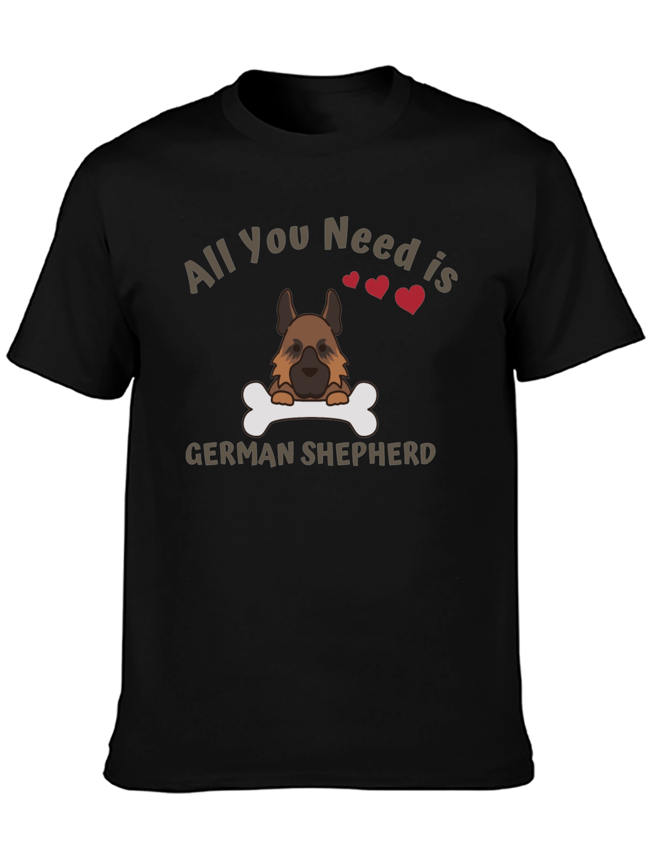 All You Need is German Shepherd T-Shirt