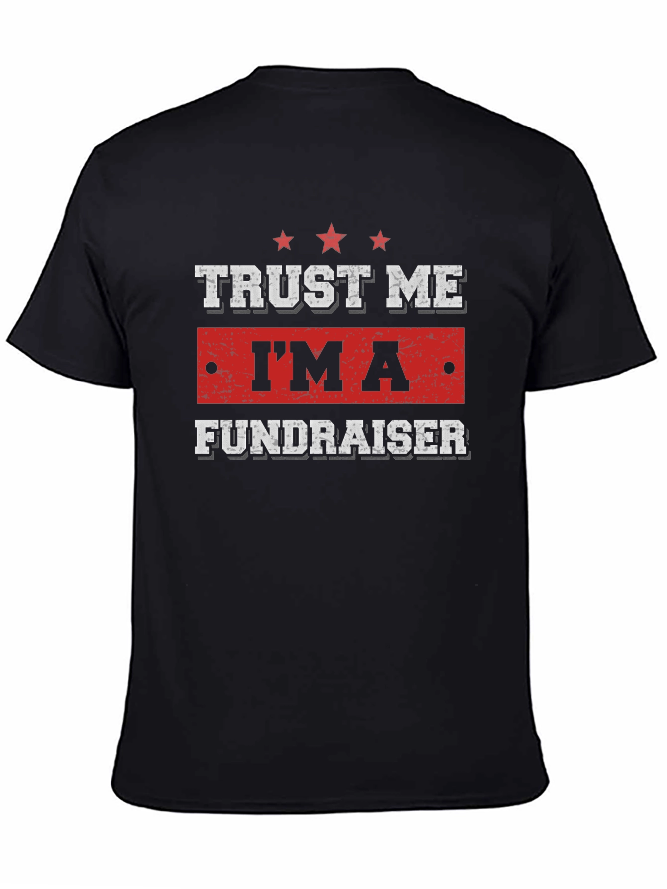 Trust Me Im A Fundraiser T-Shirt
