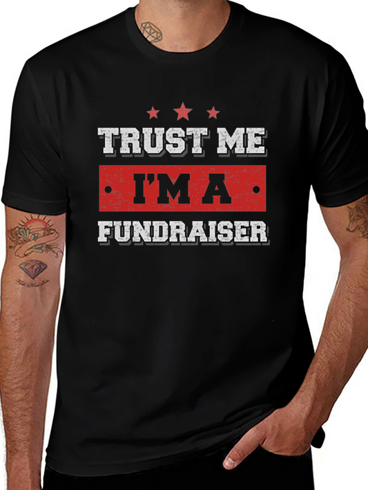 Trust Me Im A Fundraiser T-Shirt