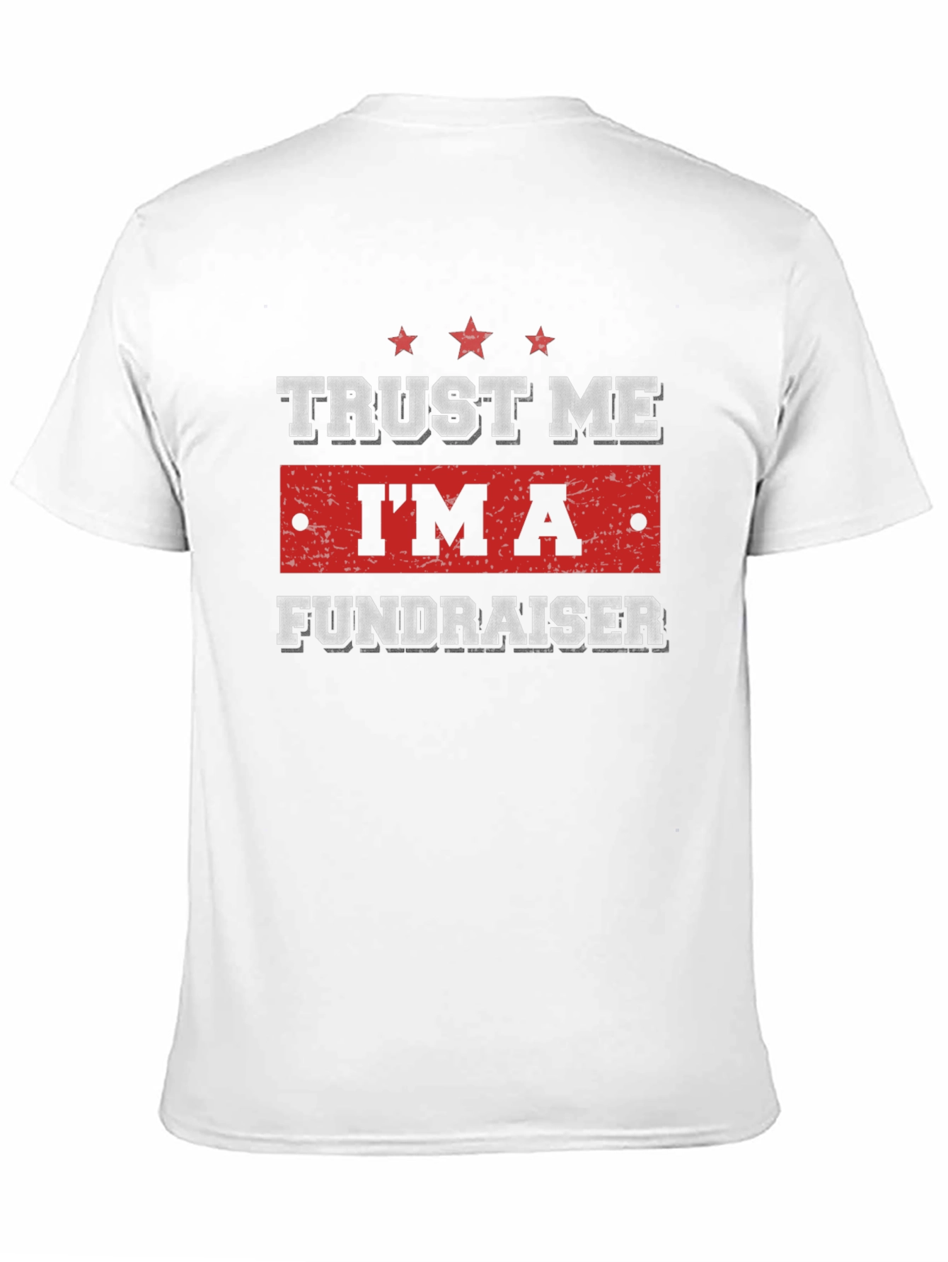 Trust Me Im A Fundraiser T-Shirt