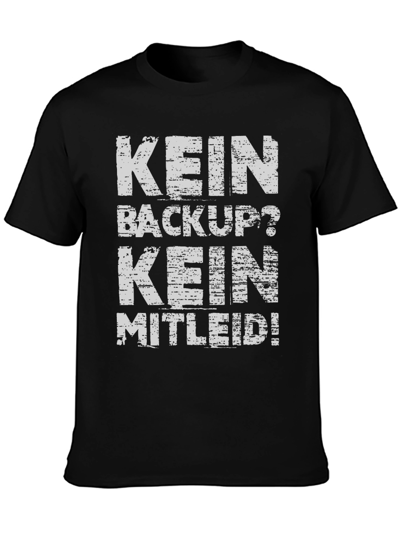 Kein Backup Kein Mitleid Black Graphic Tee