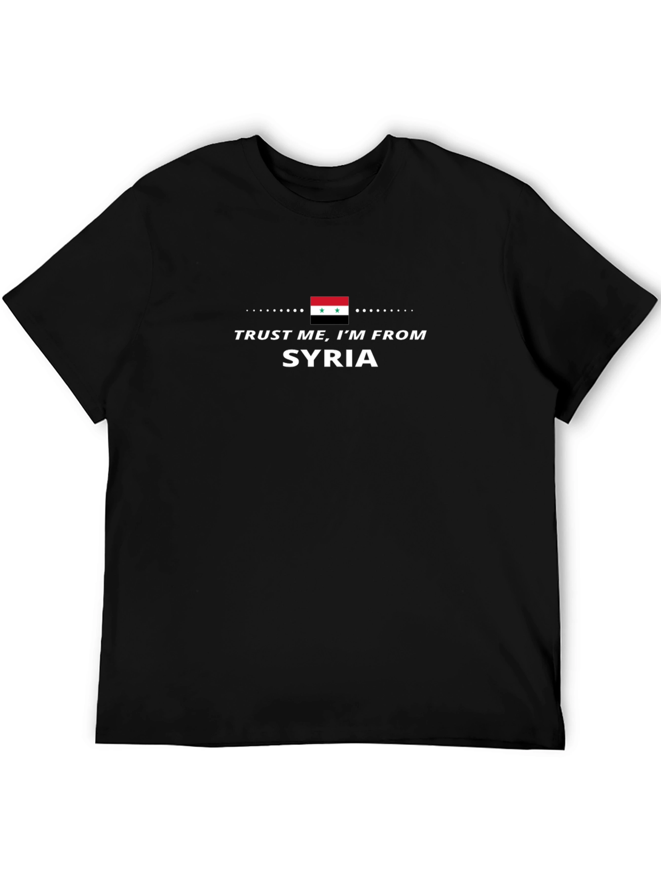 Trust Me Im From Syria Graphic T-Shirt