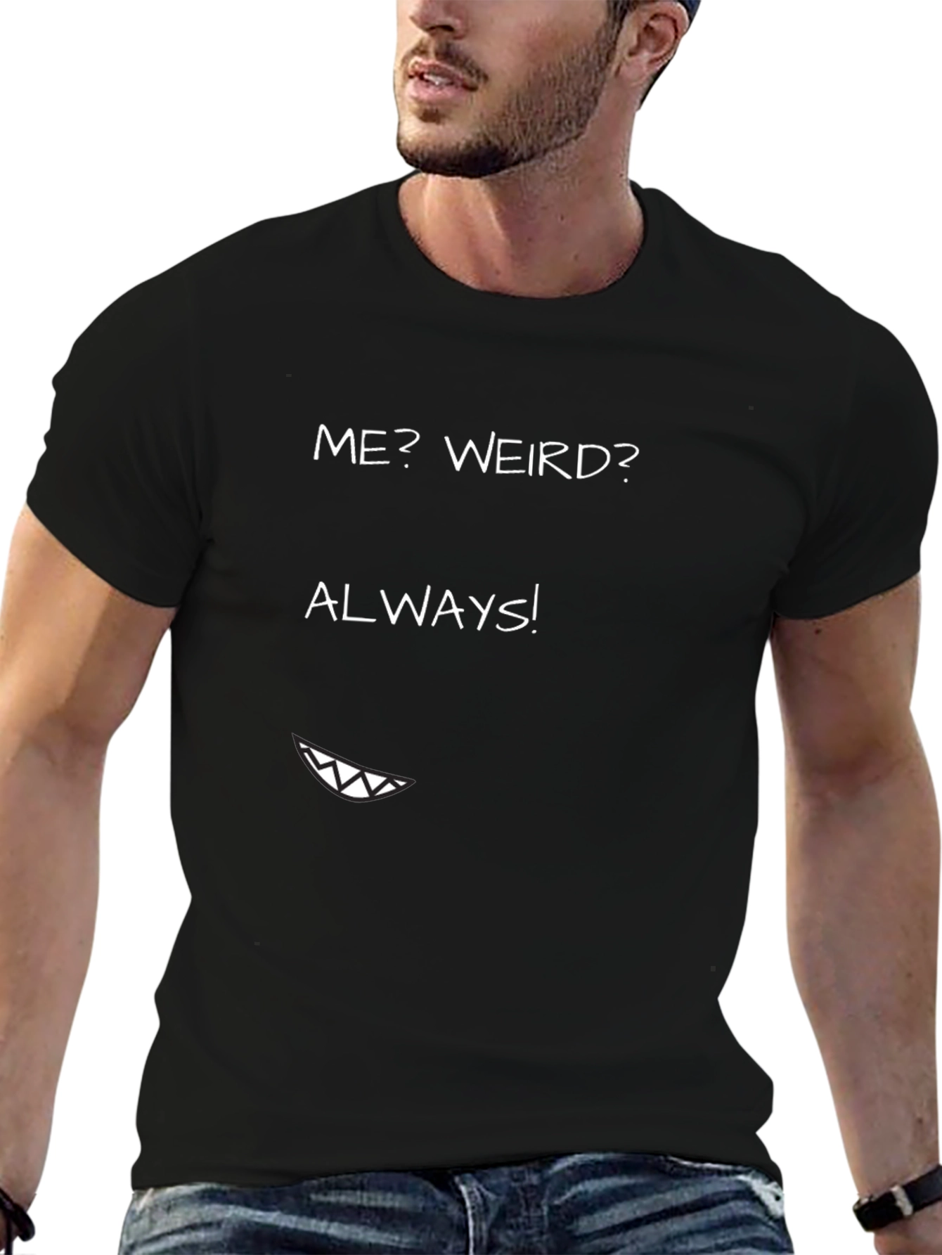 Me? Weird? Always! Graphic Tee - Funny T-Shirt