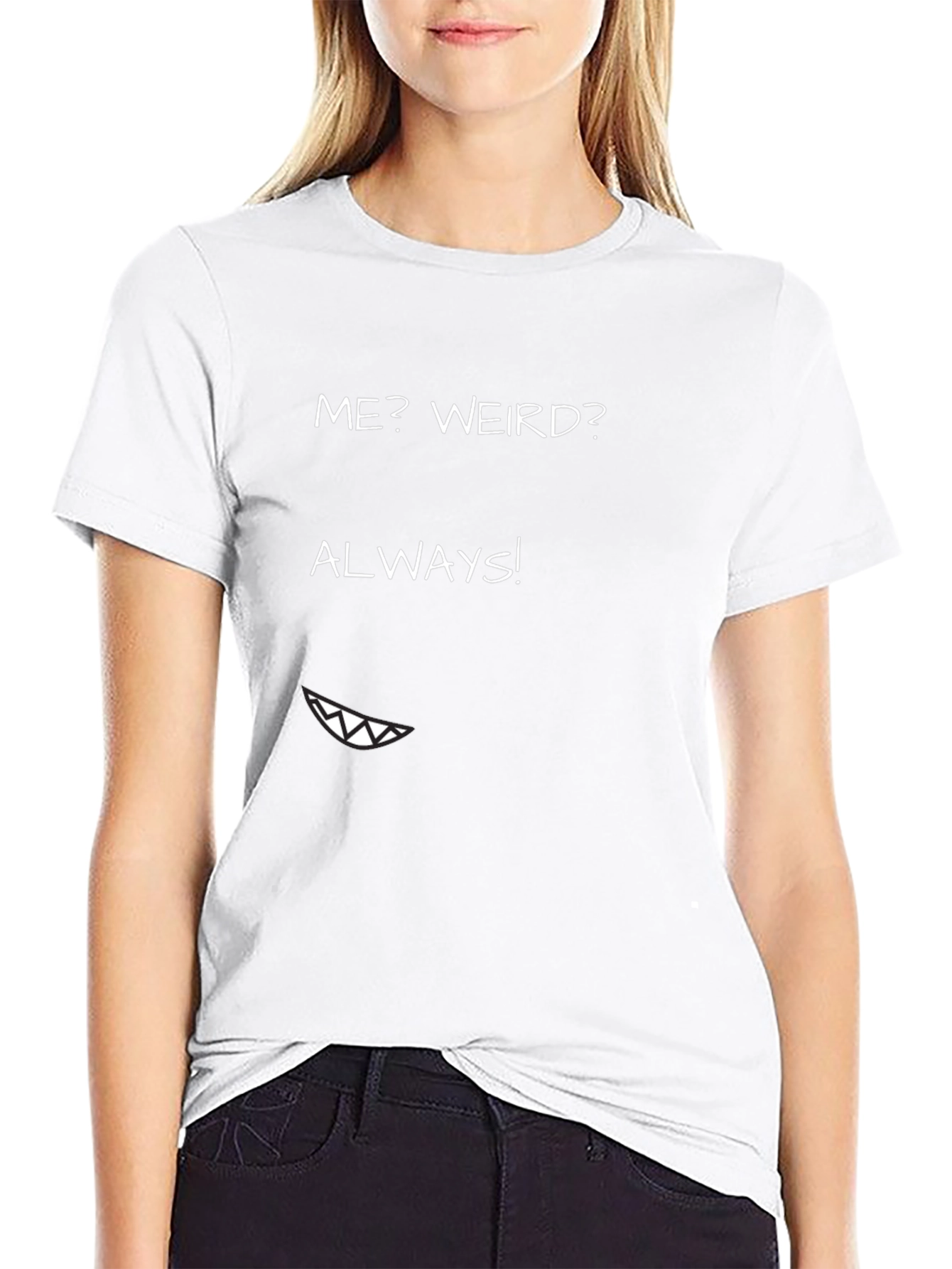 Me? Weird? Always! Graphic Tee - Funny T-Shirt