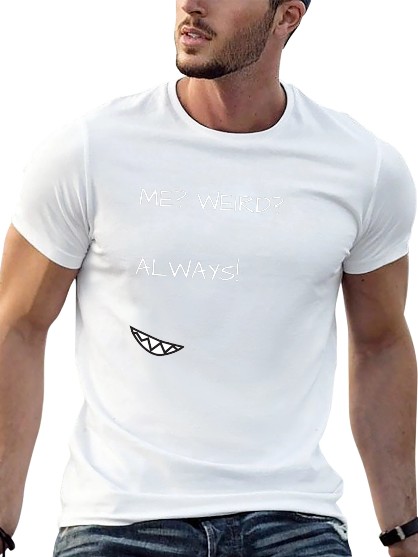Me? Weird? Always! Graphic Tee - Funny T-Shirt