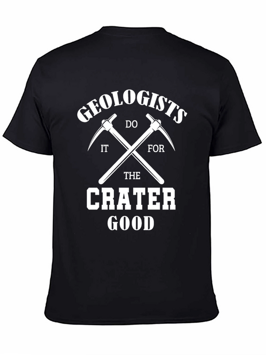 Geologists Do It For The Crater Good T-Shirt