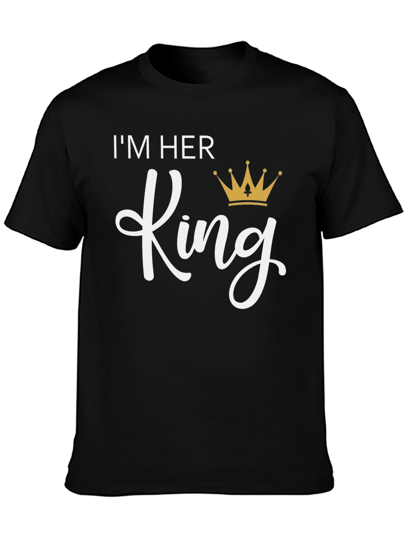 Im Her King T-Shirt - Black Crew Neck