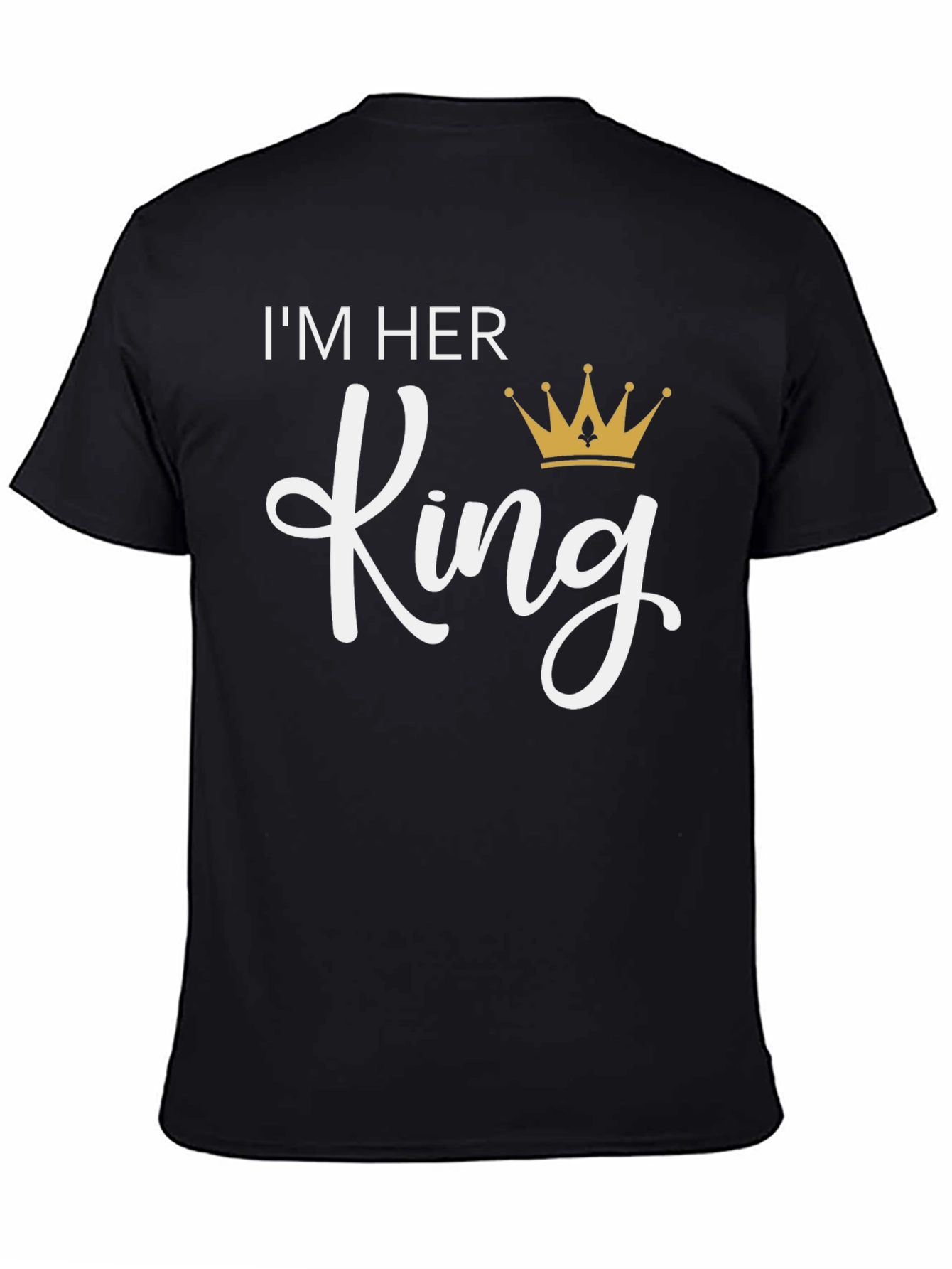 Im Her King T-Shirt - Black Crew Neck