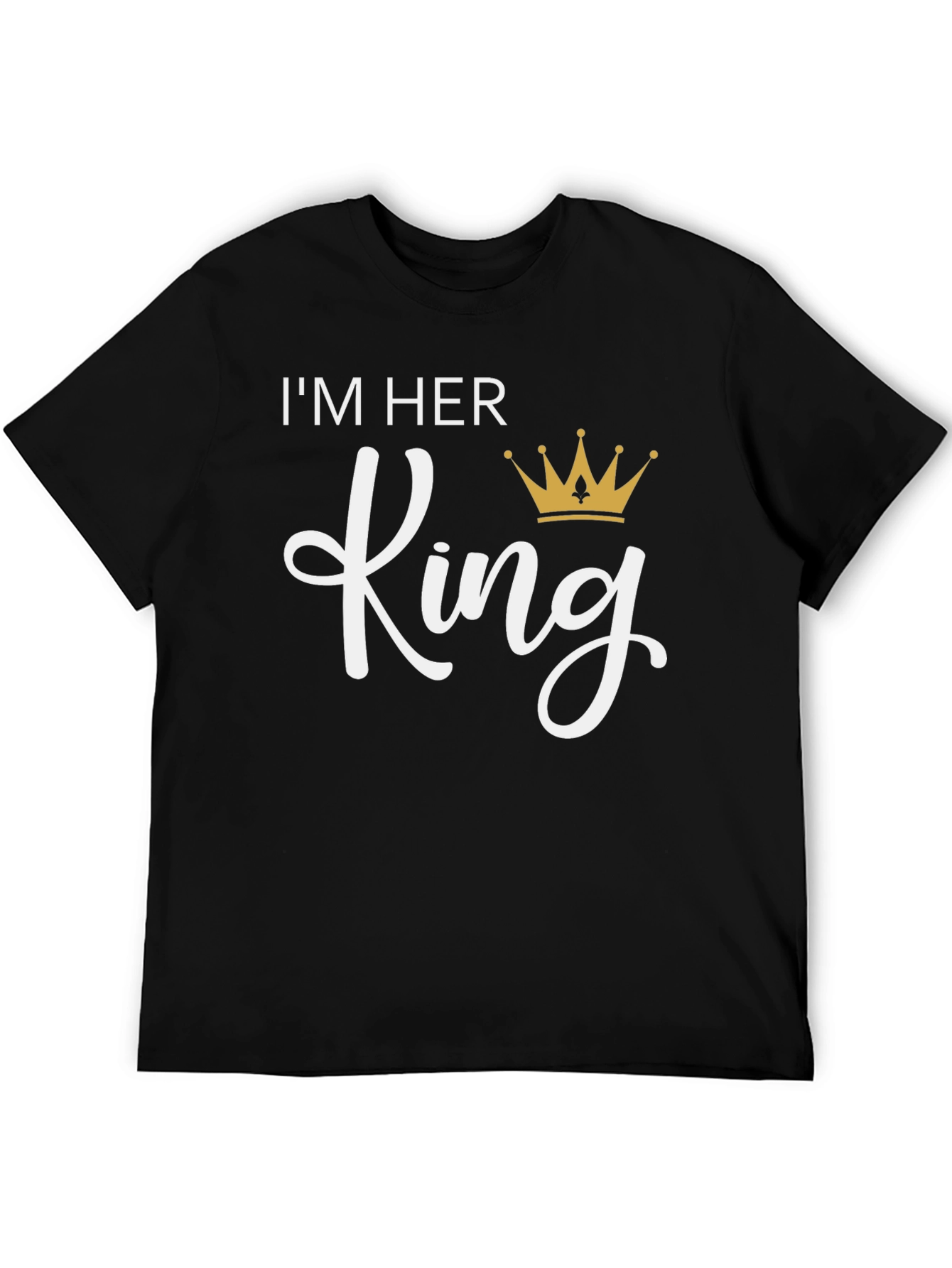 Im Her King T-Shirt - Black Crew Neck