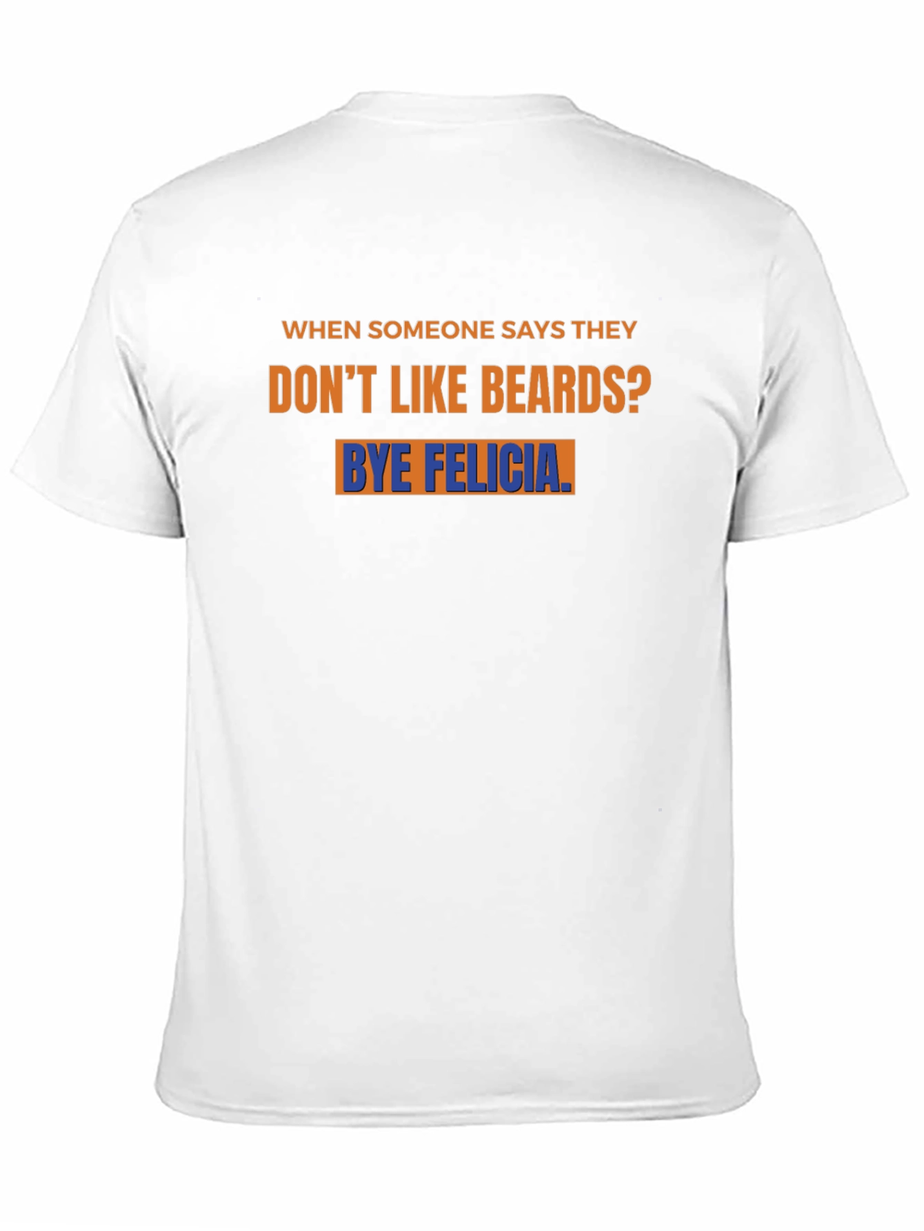 Bye Felicia Beard T-Shirt