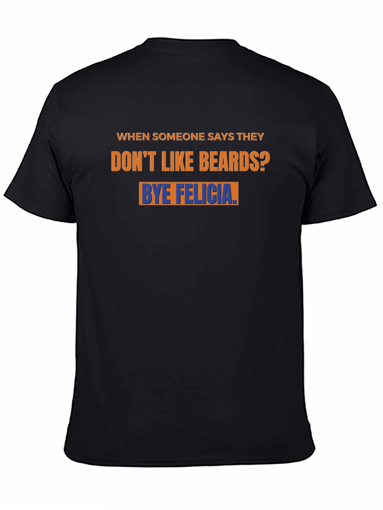 Bye Felicia Beard T-Shirt