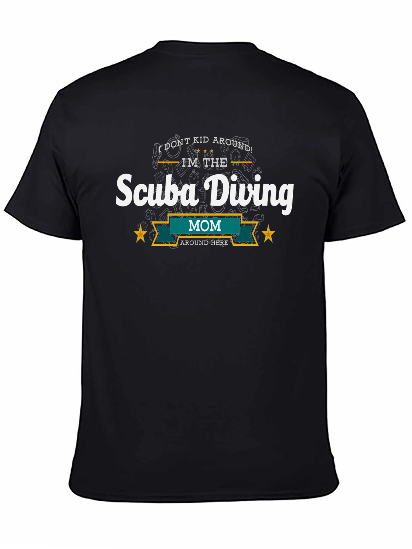 Scuba Diving Mom T-Shirt - I Dont Kid Around!