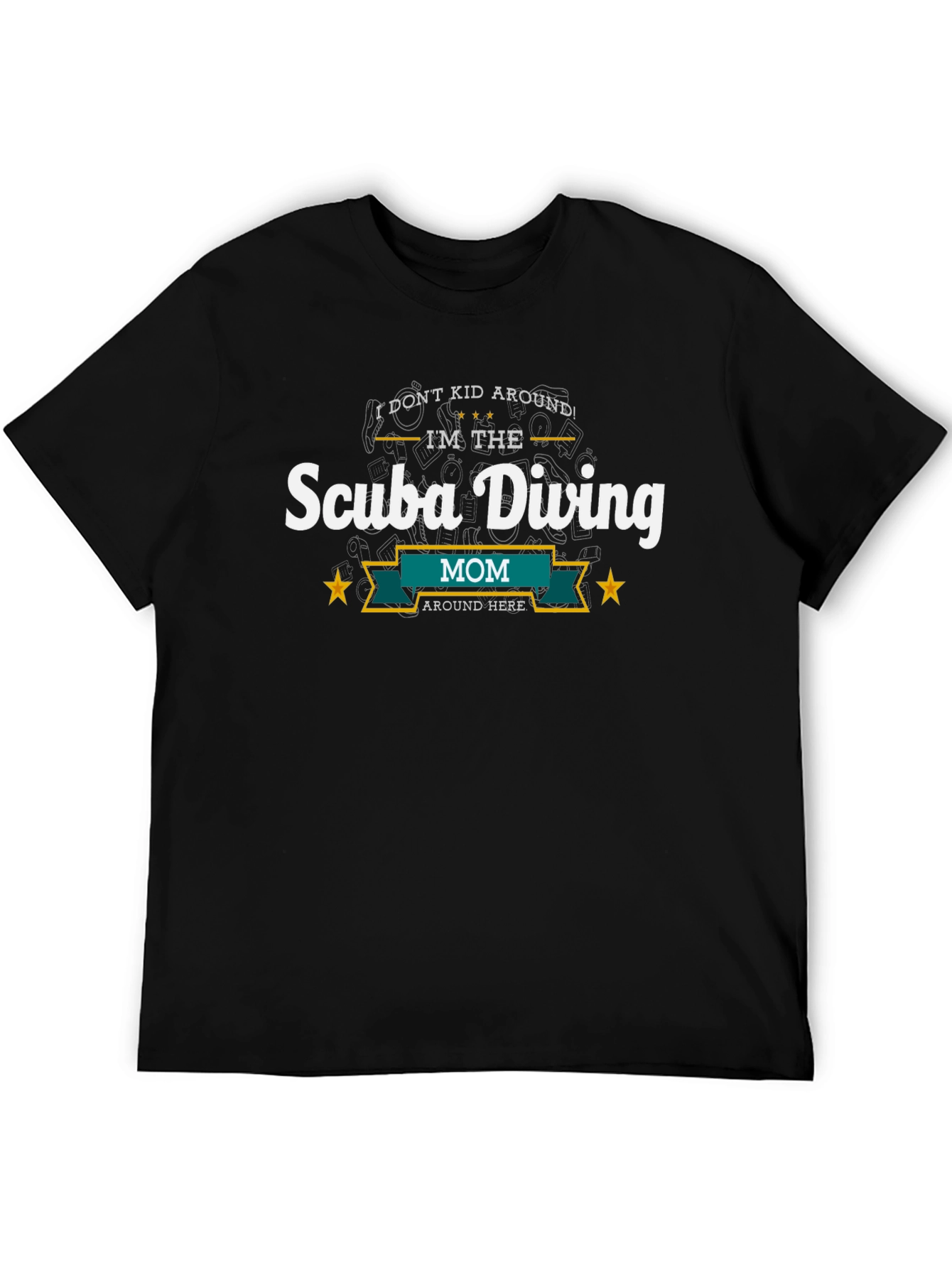 Scuba Diving Mom T-Shirt - I Dont Kid Around!
