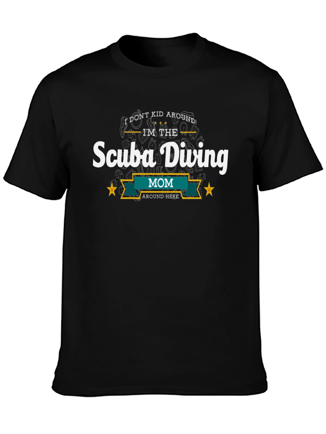 Scuba Diving Mom T-Shirt - I Dont Kid Around!